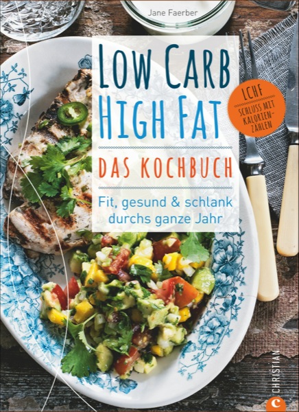 low carb high fat, das Kochbuch